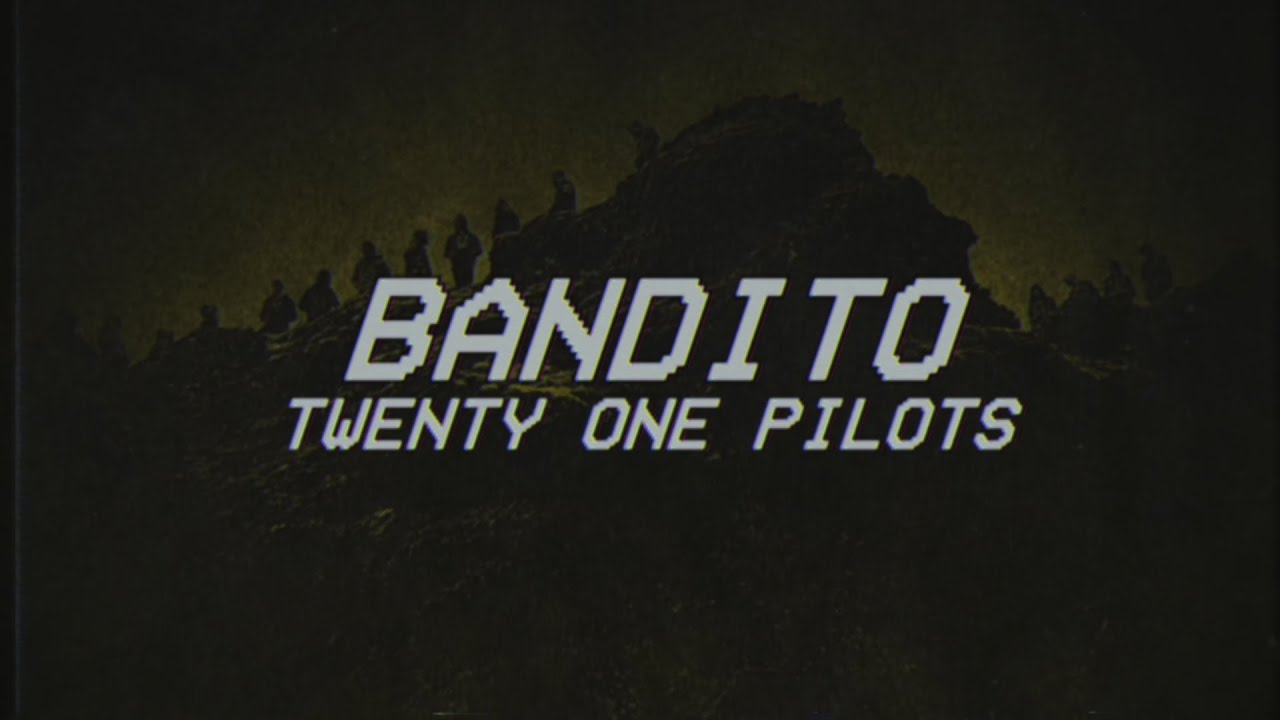 BANDITO - twenty one pilots - lyrics 