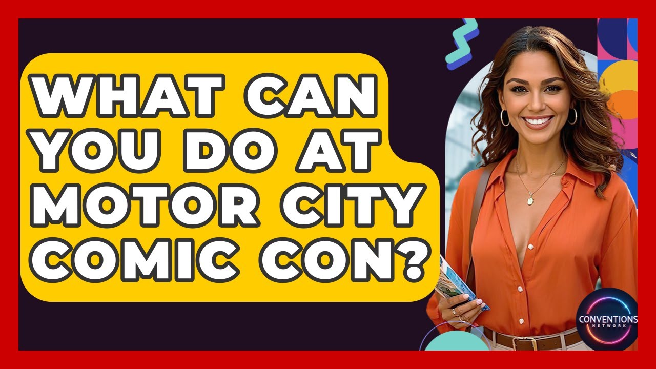 What Can You Do At Motor City Comic Con? - Conventions Network