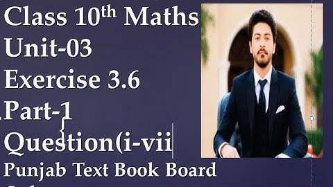 Class 10th Maths Chapter 3 Exercise 3.6 part 1 Q(i to vii)