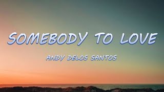Somebody To Love - Andy Delos Santos | Lyrics / Lyric Video