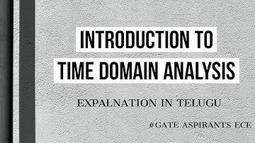 Control Systems - Lec 13. Introduction to TIME DOMAIN ANALYSIS