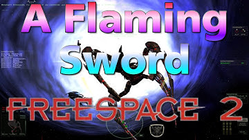 A Flaming Sword - Mission 20 (Act 2-10) - Freespace 2 (SCP) #34