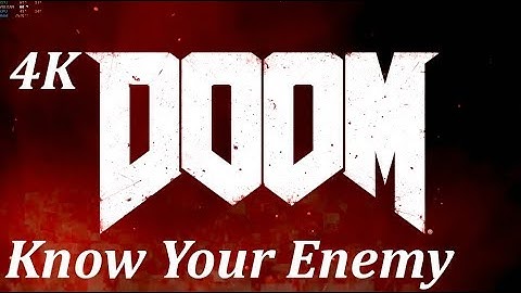 Doom 2016 Campaign - Know Your Enemy - 4k/60Fps