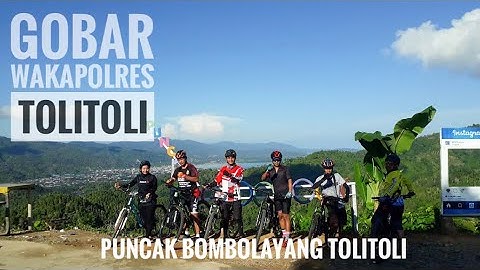 GOBAR WAKAPOLRES TOLITOLI // PUNCAK BOMBOLAYANG // TOLITOLI