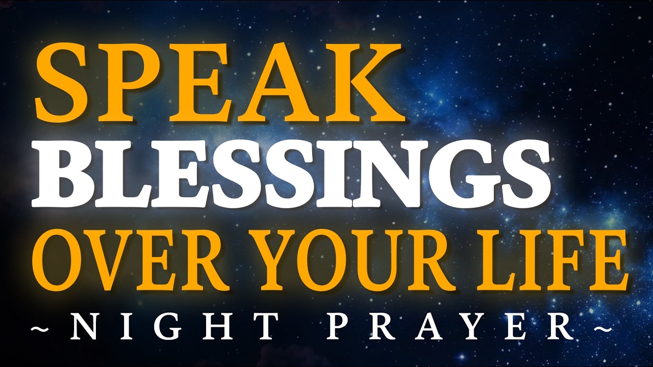 Before You Sleep, Speak Blessings Over Your Life | Night Prayer for ...