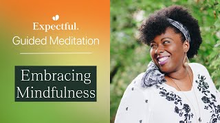 Embracing Mindfulness | Expectful Guided Meditation