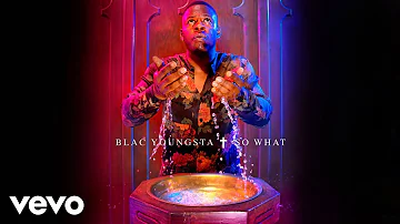 Blac Youngsta - So What (Audio)