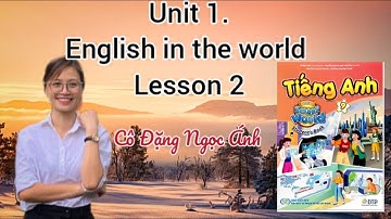 Tiếng Anh lớp 9 i-learn smart world | Unit 1. English in the world | Lesson 2 | Đặng Ngọc Ánh