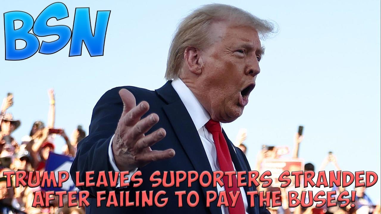 BSN: Trump Leaves Supporters Stranded Near Manure Farm After Failing to Pay Buses!
