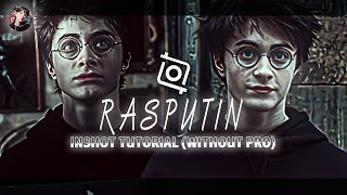 "RASPUTIN" INSHOT EDIT TUTORIAL ( WITHOUT PRO ) HARRY POTTER