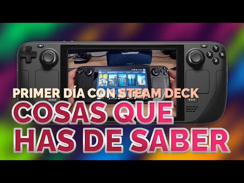 ¡Primer día con la Steam Deck! Cosas que has de saber 📚