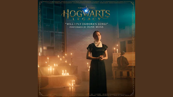 Will I Fly (Isidora's Song) (from "Hogwarts Legacy")