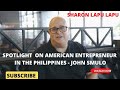 Spotlight on american entrepreneur in the philippines  john smulo