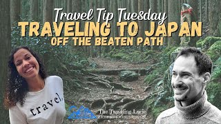 Traveling to Japan | A Japan Less Traveled | Travel Tip Tuesday