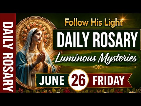 June 26 Luminous Mysteries Rosary | Walking in Christ’s Light | Catholic Prayer for Guidance.! 