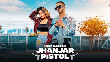 Jhanjhar Vs Pistol (Official Video) | Inder Nagra | Shree Brar | Latest Punjabi Song 2022