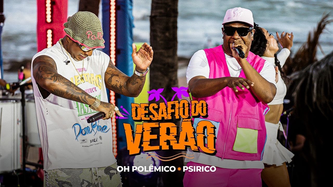 Oh Polêmico | DESAFIO DO VERÃO ft Psirico - V!BE DO POLLY