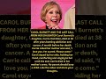 CAROL BURNETT AND THE LAST CALL FROM HER DAUGHTER