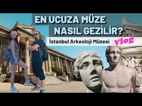 En Ucuza Müze Nasıl Gezilir? İstanbul Arkeoloji Müzesi Vlog