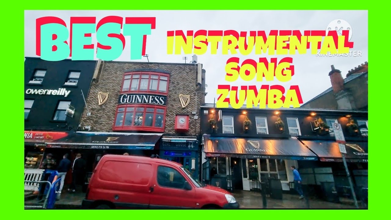 BEST INSTRUMENTAL SONG ZUMBA  featuring ROADVIEW FROM PARNELL TO BLACKROCK IRELAND