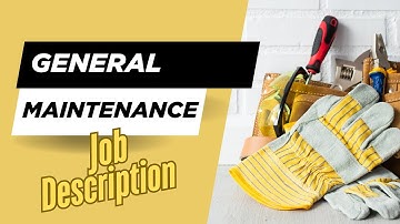 Job description of General Maintenance - Role, Responsibilities & Skills