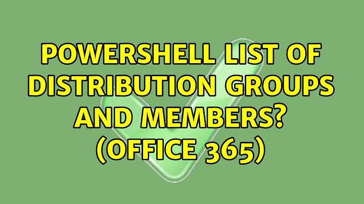 PowerShell List of distribution groups and members? (Office 365) (4 Solutions!!)