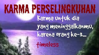 Karma untuk dia yang selingkuh dari ketulusan cintamu || Timeless