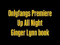 Update video Onlyfangs premiere, Up All Night, Ginger Lynn book!