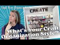 What&#39;s Your Craft Organization Style? || Craft Room Organization