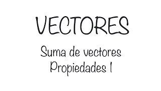 Vectores. Suma de vectores. Propiedades 1