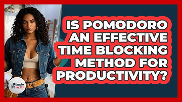 Is Pomodoro An Effective Time Blocking Method For Productivity? - Ultimate Life Hacks