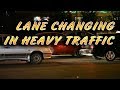 LANE CHANGING IN HEAVY TRAFFIC