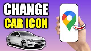 How To Change the Car Icon on Google Maps