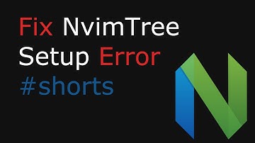Fix nvim_tree setup error - Neovim Lua From Scratch #7