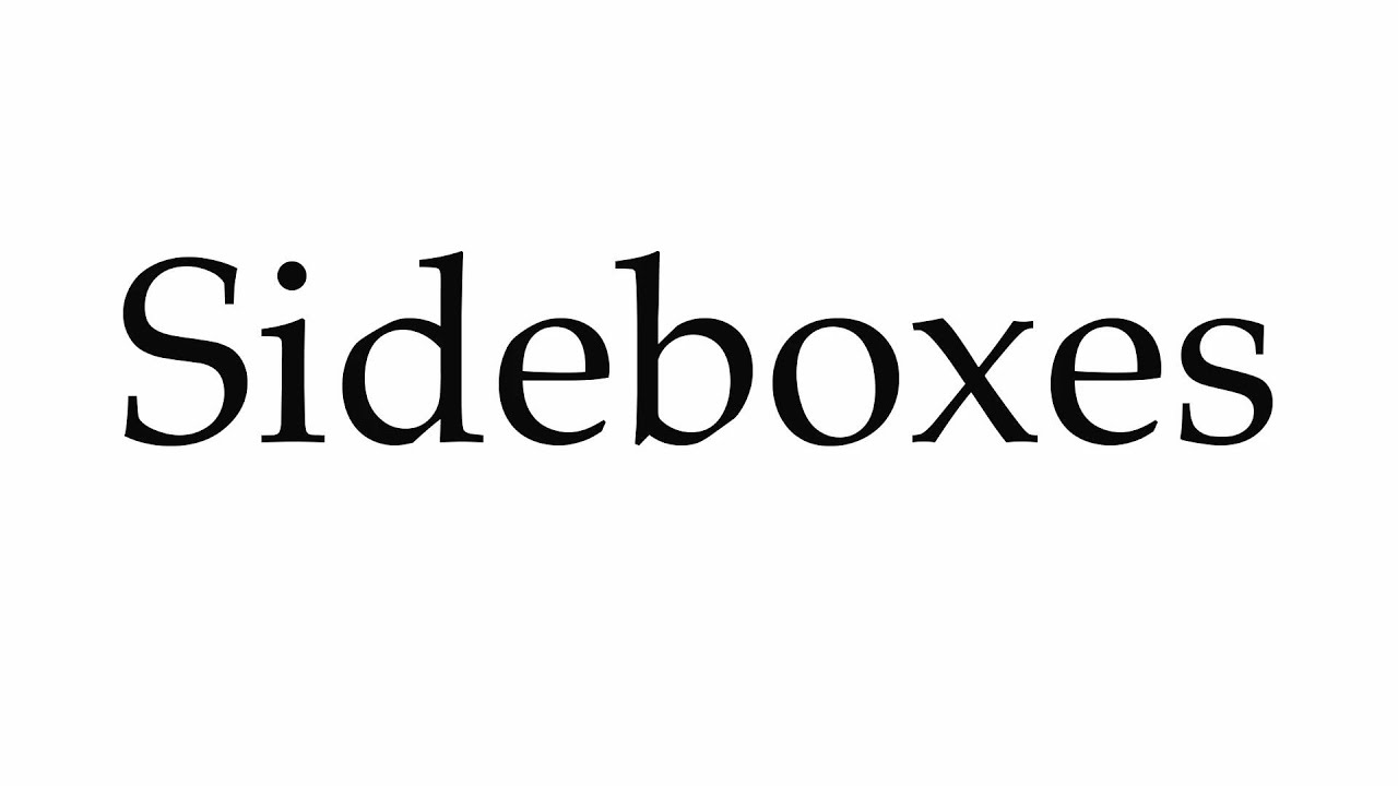 How to Pronounce Sideboxes