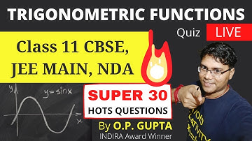 30 Most Important MCQ | Trigonometric Functions | NCERT 11th, CBSE, JEE Main, NDA | Maths O.P. GUPTA