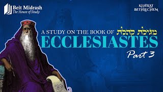 #3 Beit Ha-Midrash | Ecclesiastes - Chapter 2 - Part 1