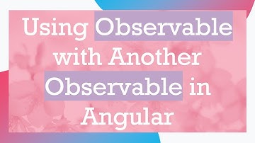 Using Observable with Another Observable in Angular