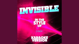 Invisible (In the Style of D-Side) (Karaoke Version)