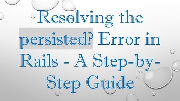Resolving the persisted? Error in Rails - A Step-by-Step Guide
