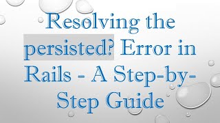 Resolving the persisted? Error in Rails - A Step-by-Step Guide Profile