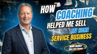 How Coaching Helped Me Sell My Home Service Business