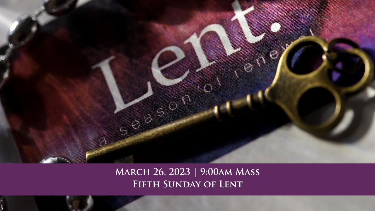 March 26, 2023 - 9:00am Mass, The Fifth Sunday of Lent - YouTube