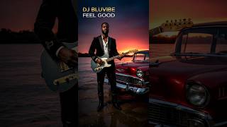 DJ BluVibe - Feel Good (Blues Music Song) #MUSIC #Song #Viral #Blues #Shorts #BluesMusic #Guitar