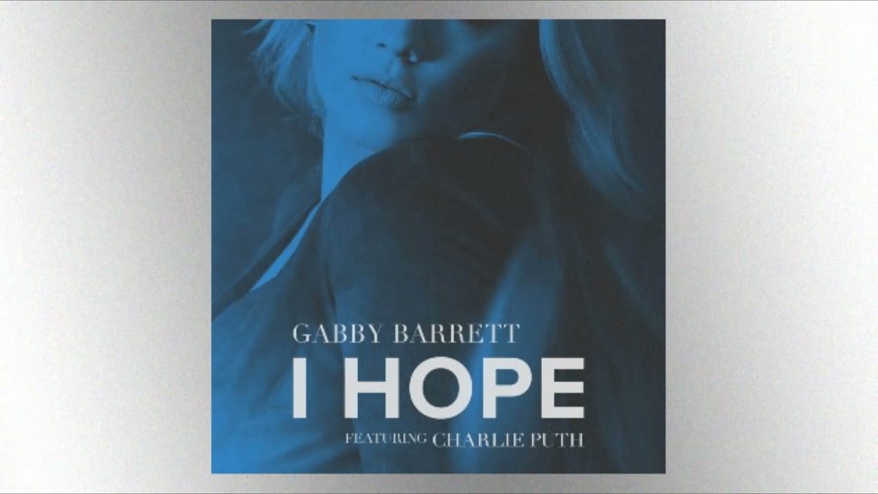 Gabby Barret & Charlie Puth   I Hope