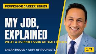 What Does a Computer Science Professor Actually Do? | Ehsan Hoque, University of Rochester
