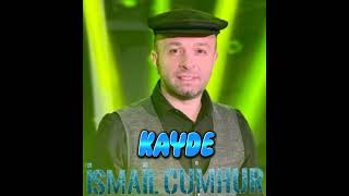 İSMAİL CUMHUR - KAYDE