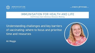 Understanding challenges and key barriers of vaccinating - Ali Maggs