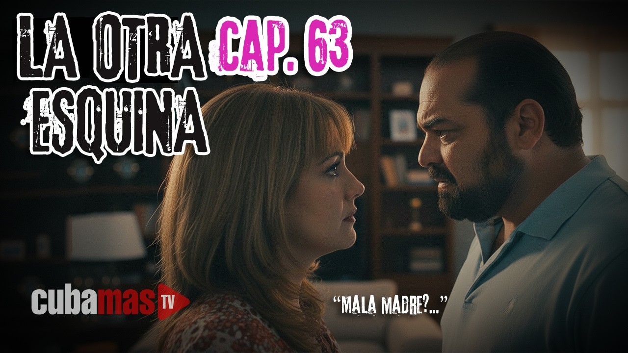 Novela cubana: La Otra Esquina 63 | Silvia al límite: la custodia se convierte en guerra