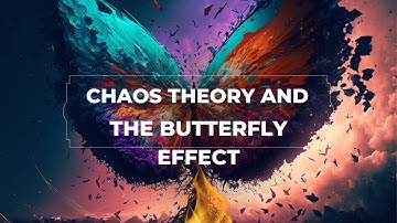 Chaos Theory And The Butterfly Effect: How Small Changes Can Have Big Consequences